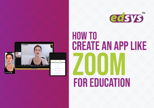 How to Create an App like Zoom for Education?