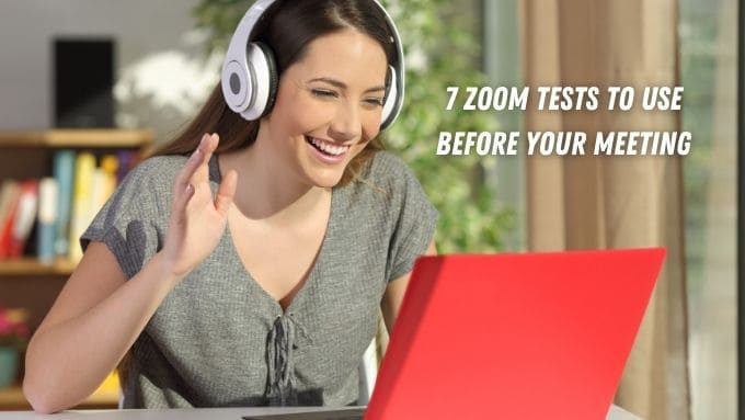 7 Zoom Tests to Perform Before Your Next Meeting