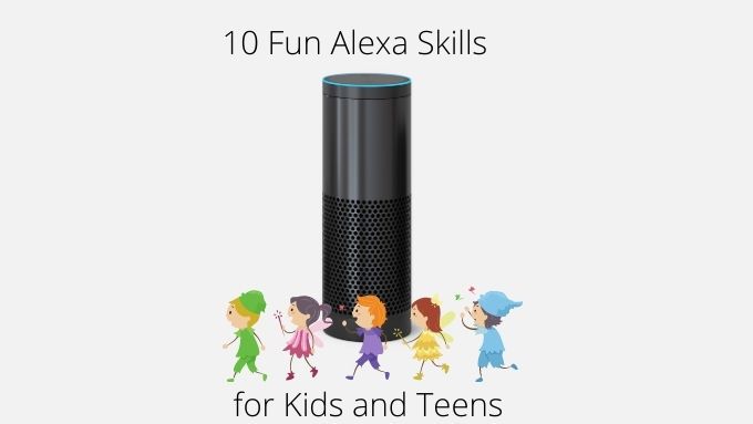 10 Fun Alexa Skills for Kids and Teens